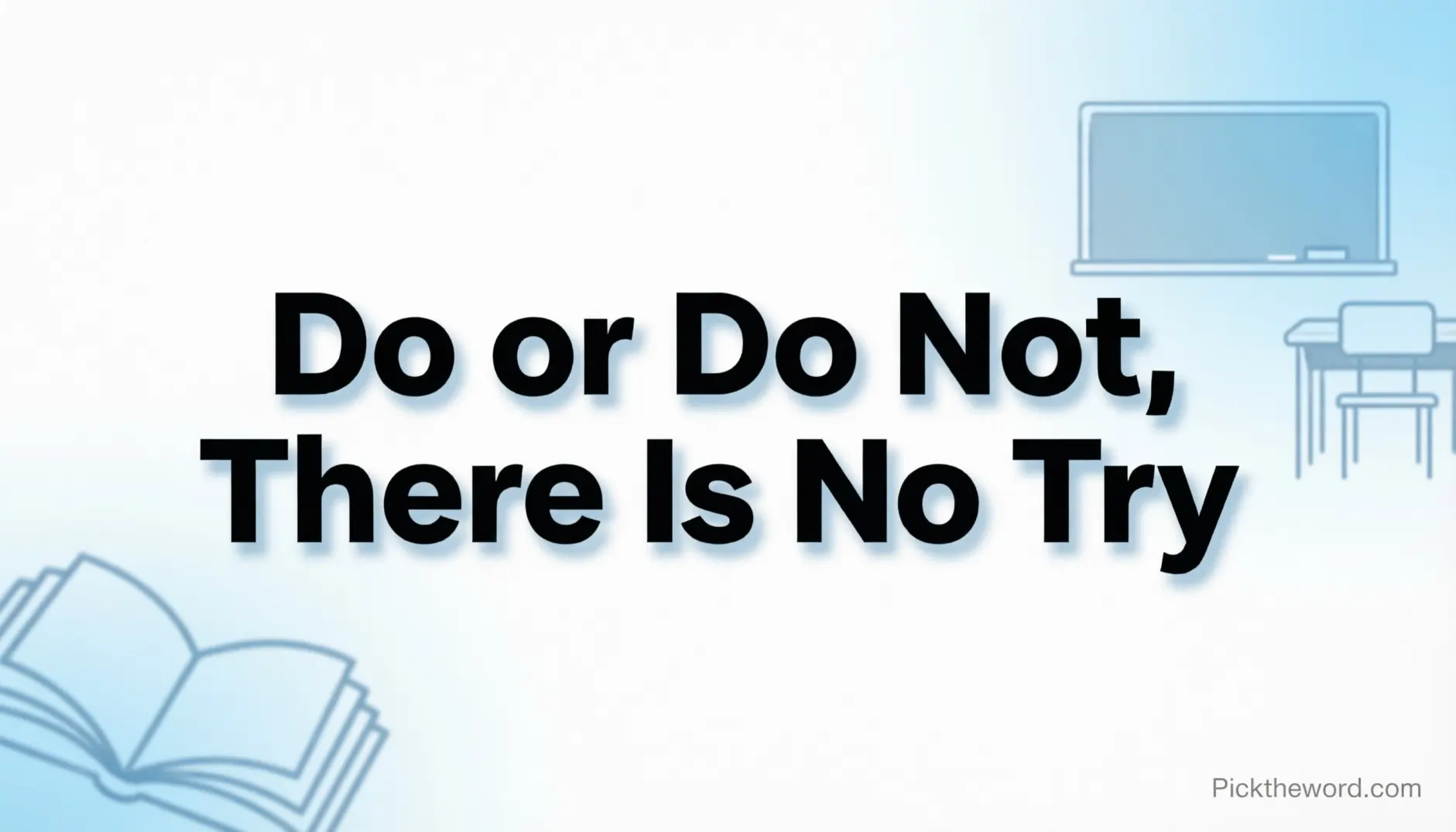 Do or Do Not