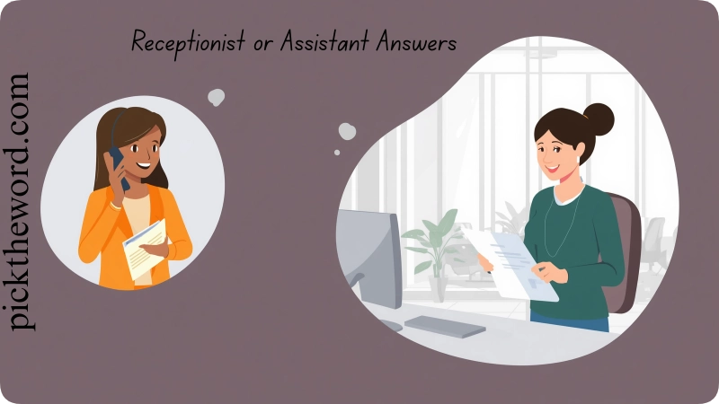 Receptionist or Assistant Answers